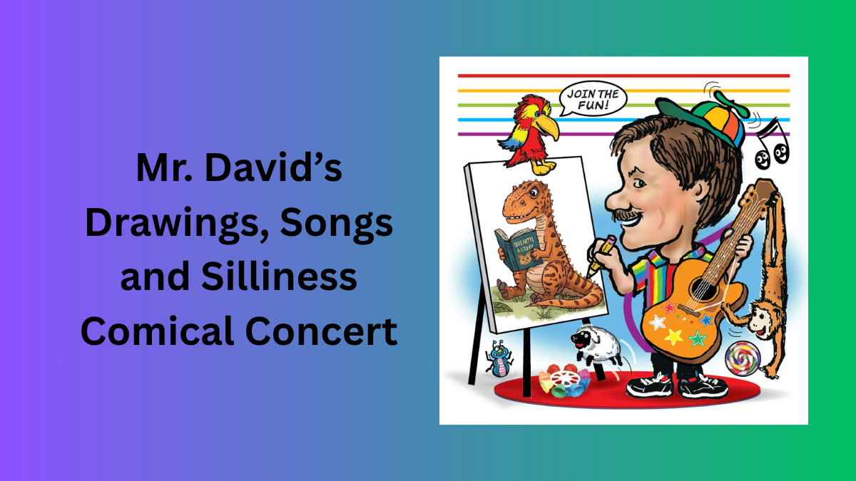 Mr. David's Drawings, Songs and Silliness Comical Concert (Families)