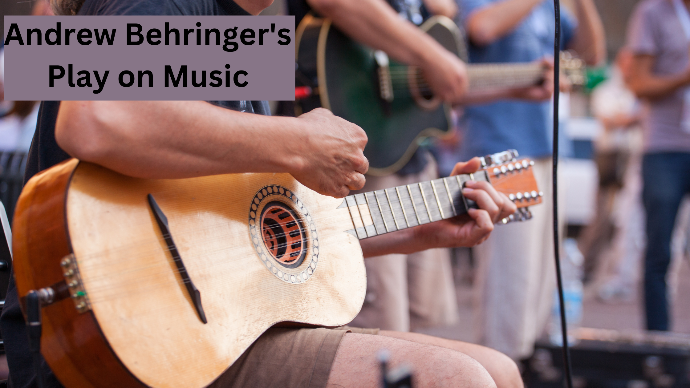 Andrew Behringer's Play on Music!